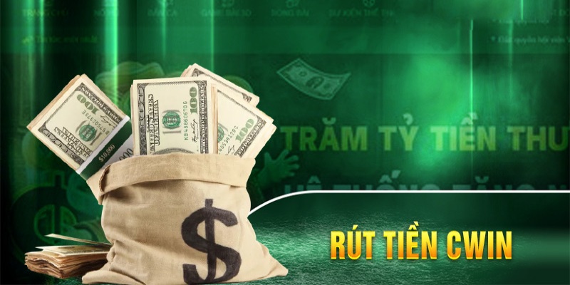 Cần lưu ý những gì khi thao tác rút tiền Cwin