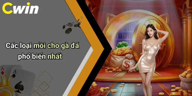 Các loại mồi cho gà đá phổ biến nhất