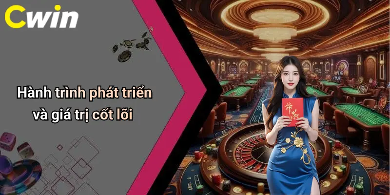 Hành trình phát triển và giá trị cốt lõi