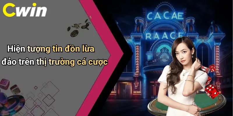 Hiện tượng tin đồn lừa đảo trên thị trường cá cược